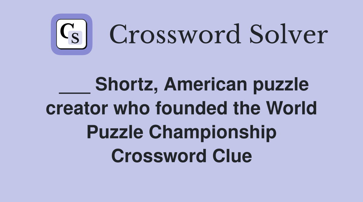 Shortz, American puzzle creator who founded the World Puzzle